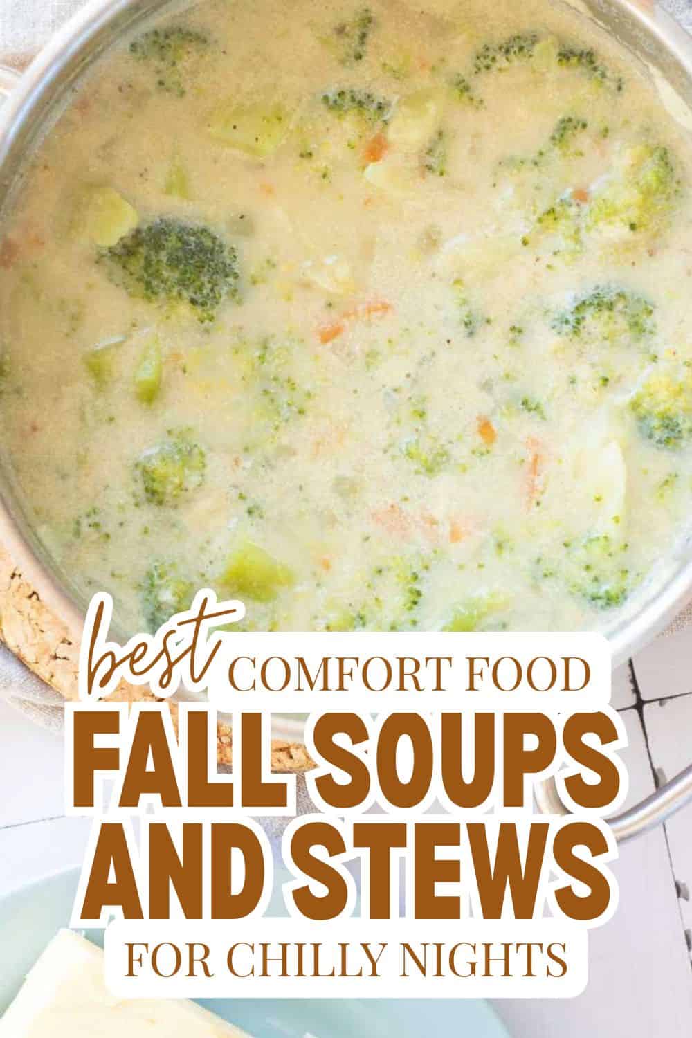 Creamy fall soups and stews with broccoli and carrots for chilly nights.
